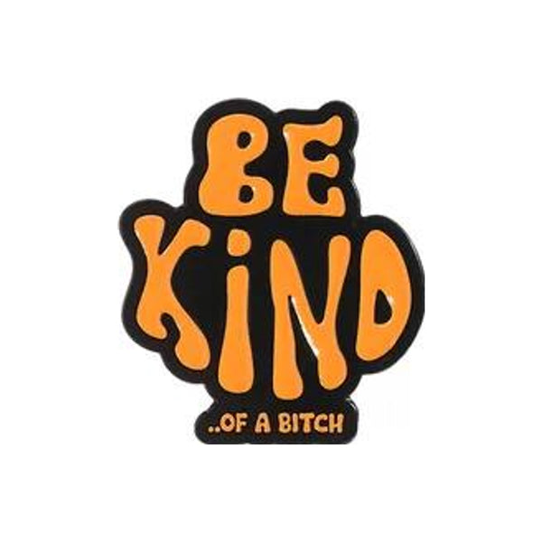 Be Kind (or Else) Enamel Pin