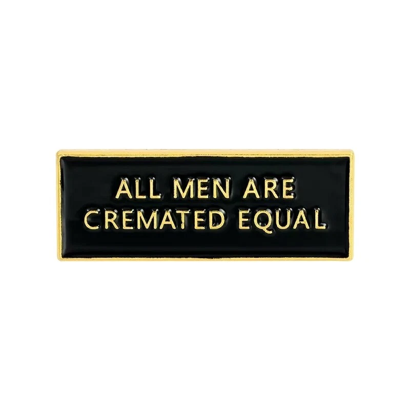 "All Men Are Cremated Equal" Enamel Pin