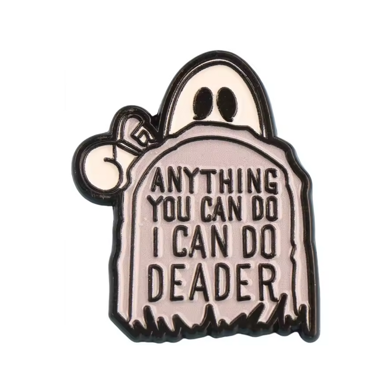 "Anything You Can Do I Can Do Deader" Ghost Enamel Pin