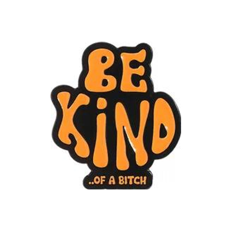 Be Kind (or Else) Enamel Pin